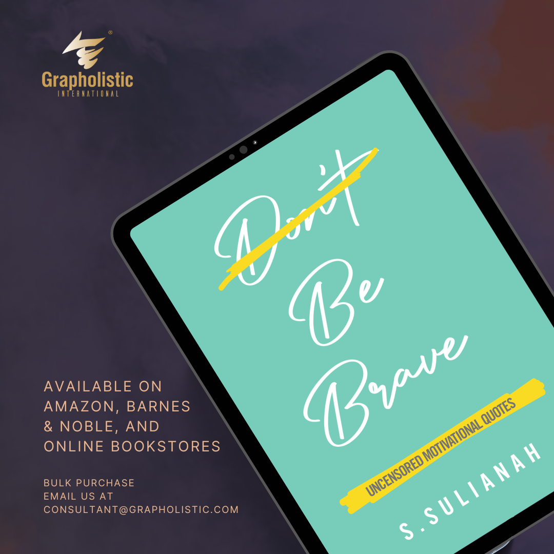 Be Brave Uncensored Motivational Quotes Book by Author S.Sulianah Grapholistic International Jakarta Indonesia